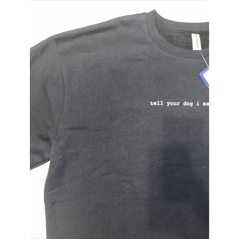We Rate Your Dogs Independent Tell Your Dog I Said Hi Mens Sweatshirt - Picture 6 of 13